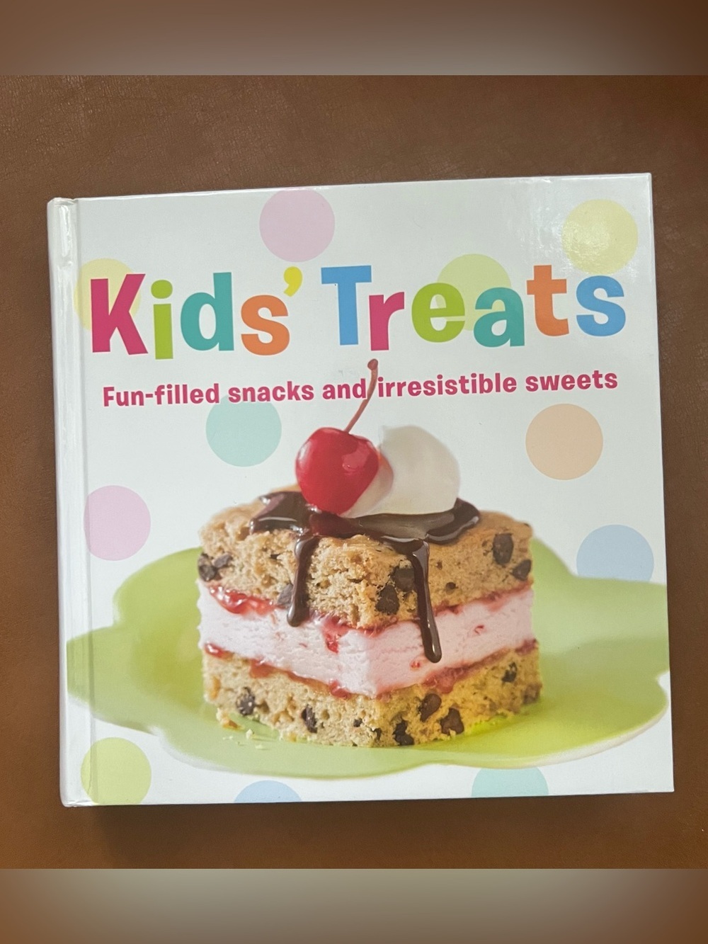 Kids' Treats Cookbook Kids' Treats: Fun-filled snacks and irresistible sweets